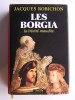 Les Borgia. La trinité maudite. Jacques Robichon