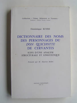 Dictionnaire des noms des personnages du Don Quichotte de Cervantes. Dominique Reyre