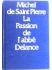 La passion de l'abbé Delance. Michel de Saint-Pierre