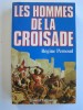 Les hommes de la Croisade. Régine Pernoud