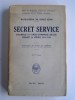Service Secret. Espionnage et Contre-espionnage anglais pendant la guerre 1914-1918.. Major-Général Sir George Aston