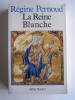 La reine Blanche. Régine Pernoud
