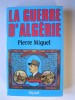La guerre d'Algérie. Pierre Miquel