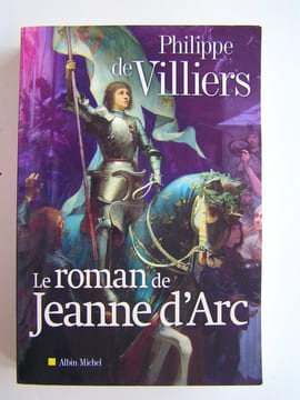 Le roman de Jeanne d'Arc. Philippe de Villiers