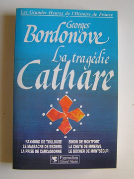 La tragédie Cathare. Georges Bordonove