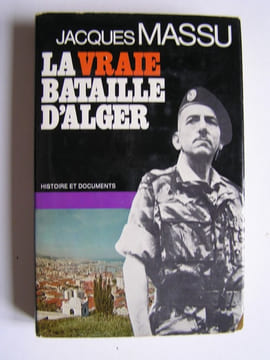 La vraie bataille d'Alger. Général Jacques Massu