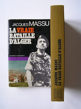 La vraie bataille d'Alger. Général Jacques Massu