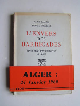 L'envers des Barricades. Vingt mois d'insurrection à Alger. André Euloge et Antoine Moulinier