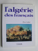 L'Algérie des Français. Pierre Laffont