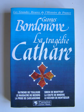 La tragédie Cathare. Georges Bordonove