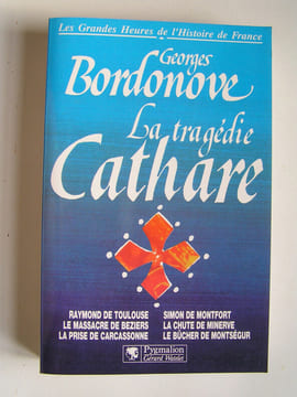 La tragédie Cathare. Georges Bordonove