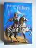 Le roman de Saint Louis. Philippe de Villiers