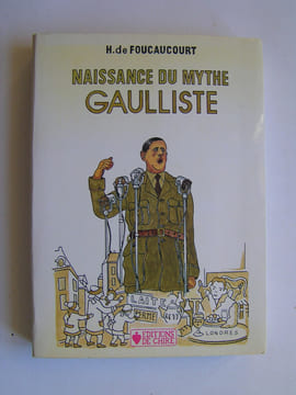 Naissance du mythe gaulliste. Henri de Foucaucourt