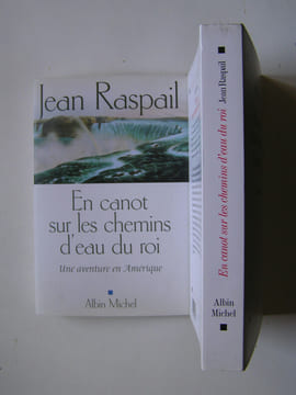 En canot sur les chemins d'eau du roi. Une aventure en Amérique. Jean Raspail