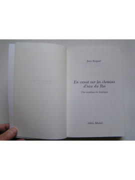 En canot sur les chemins d'eau du roi. Une aventure en Amérique. Jean Raspail