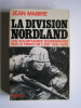 La Division Nordland. Les volontaires scandinaves sur le front de l'Est. 1941-1945. Jean Mabire
