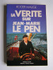 La vérité sur Jean-Marie Le Pen. Roger Mauge
