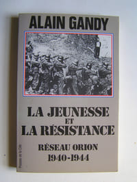 La jeunesse et la résistance. Réseau Orion. 1940 - 1944