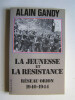 La jeunesse et la résistance. Réseau Orion. 1940 - 1944. Alain Gandy