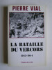 La bataille du Vercors. 1943 - 1944. Pierre Vial