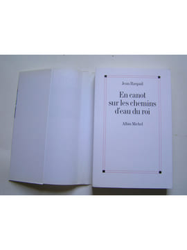En canot sur les chemins d'eau du roi. Une aventure en Amérique. Jean Raspail