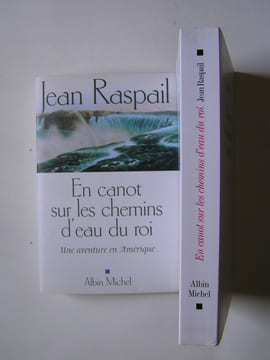 En canot sur les chemins d'eau du roi. Une aventure en Amérique. Jean Raspail
