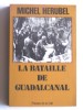La bataille de Guadalcanal. Michel Herubel