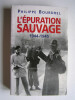 L'épuration sauvage. 1944 - 1945. Philippe Bourdrel