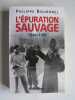 L'épuration sauvage. 1944 - 1945. Philippe Bourdrel