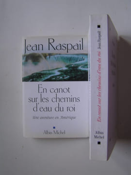 En canot sur les chemins d'eau du roi. Une aventure en Amérique. Jean Raspail