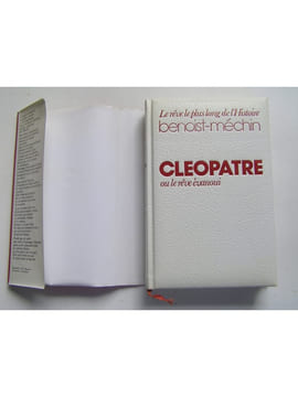 Cléopâtre ou le rêve évanoui. 69 - 30 avant Jésus-Christ. Jacques Benoist-Mechin