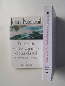 En canot sur les chemins d'eau du roi. Une aventure en Amérique. Jean Raspail