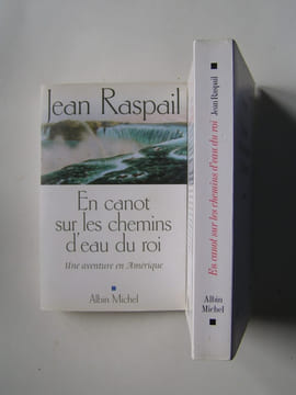 En canot sur les chemins d'eau du roi. Une aventure en Amérique. Jean Raspail