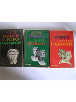 Les trois volumes de L'histoire d'Alexandre. Complet. Roger Peyrefitte