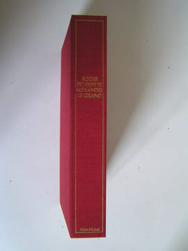 Les trois volumes de L'histoire d'Alexandre. Complet. Roger Peyrefitte