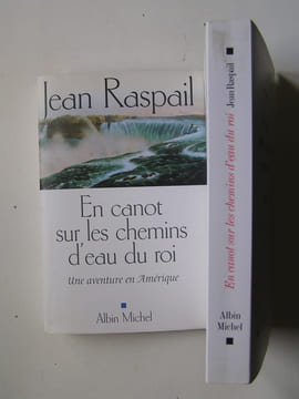 En canot sur les chemins d'eau du roi. Une aventure en Amérique. Jean Raspail