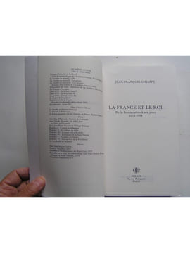 La France et le Roi de la Restauration à nos jours. 1814 - 1994. Jean-François Chiappe