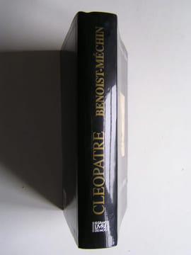 Cléopâtre ou le rêve évanoui. 69 - 30 avant Jésus-Christ. Jacques Benoist-Mechin