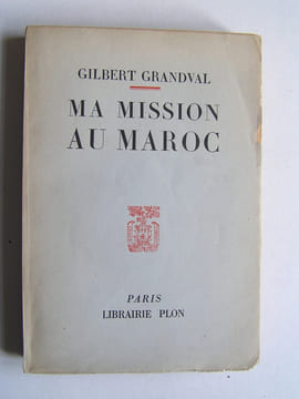 Ma mission au Maroc. Gilbert Grandval