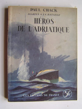 Héros de l'Adriatique. Paul Chack