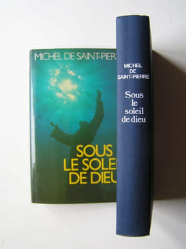 Sous le soleil de Dieu. Michel de Saint-Pierre