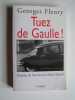 Tuez De gaulle! Histoire de l'attentat du Petit-Clamart.. Georges Fleury