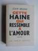 Cette haine qui ressemble à l'amour. Jean Brune