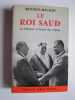 Le roi Saud ou l'Orient à l'heure des relèves. Jacques Benoist-Mechin