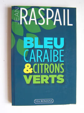 Bleu Caraïbe et citrons verts.. Jean Raspail