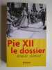 Pie XII. Le dossier. Robert Serrou