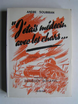 J'étais médecin dans les chars... Journal de guerre.. André Soubiran