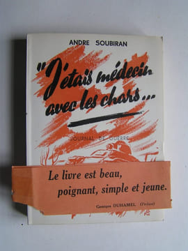 J'étais médecin dans les chars... Journal de guerre.. André Soubiran