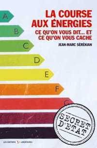 La course aux énergies — Ce qu’on vous dit… et ce qu’on vous cache.