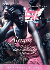 Afrique. Guérisseurs, plantes médicinales et plantes utiles.